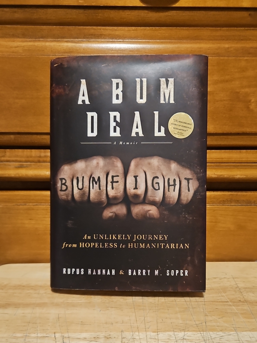SIGNED/A Bum Deal : An Unlikely Journey from Hopeless to Humanitarian